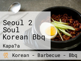 Seoul 2 Soul Korean Bbq