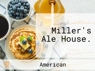 Miller's Ale House.