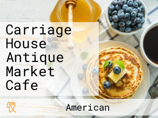 Carriage House Antique Market Cafe