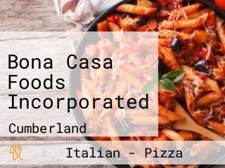 Bona Casa Foods Incorporated