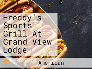 Freddy's Sports Grill At Grand View Lodge