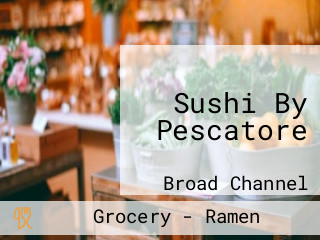 Sushi By Pescatore