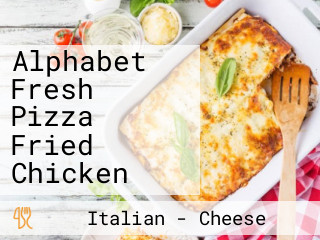 Alphabet Fresh Pizza Fried Chicken