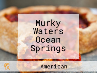 Murky Waters Ocean Springs