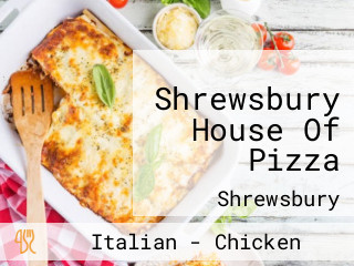 Shrewsbury House Of Pizza