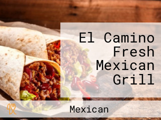 El Camino Fresh Mexican Grill