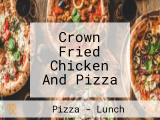 Crown Fried Chicken And Pizza
