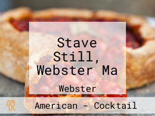 Stave Still, Webster Ma