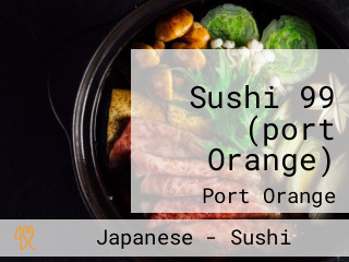 Sushi 99 (port Orange)