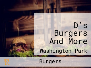 D’s Burgers And More