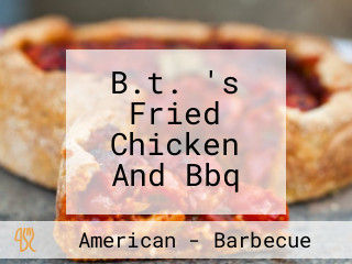 B.t. 's Fried Chicken And Bbq