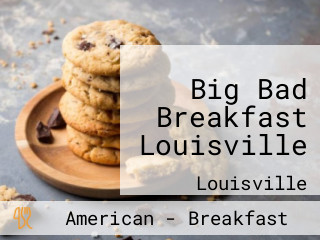 Big Bad Breakfast Louisville