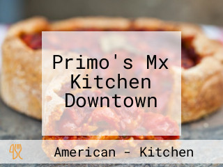 Primo's Mx Kitchen Downtown