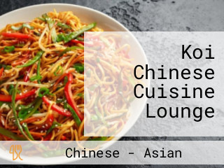 Koi Chinese Cuisine Lounge