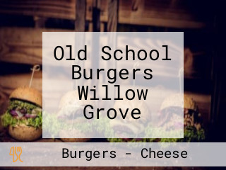Old School Burgers Willow Grove