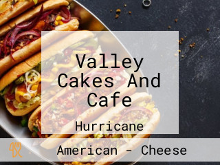 Valley Cakes And Cafe