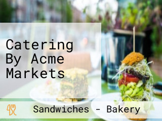 Catering By Acme Markets