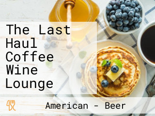 The Last Haul Coffee Wine Lounge
