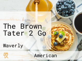 The Brown Tater 2 Go