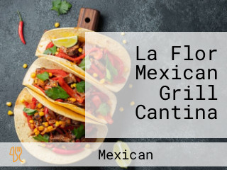 La Flor Mexican Grill Cantina