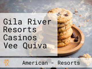 Gila River Resorts Casinos Vee Quiva