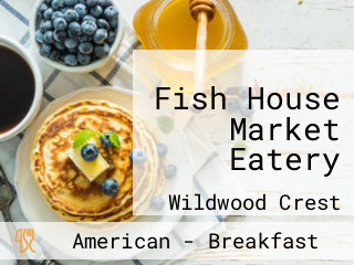 Fish House Market Eatery