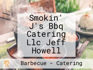 Smokin' J's Bbq Catering Llc Jeff Howell