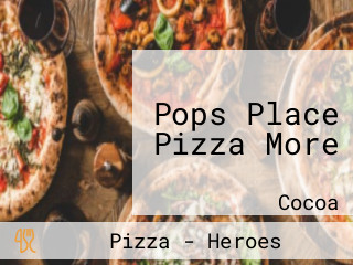 Pops Place Pizza More