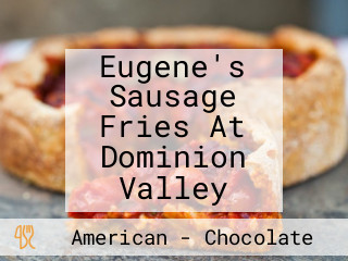 Eugene's Sausage Fries At Dominion Valley