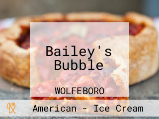 Bailey's Bubble