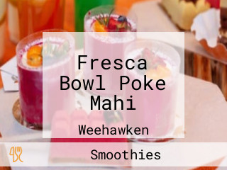Fresca Bowl Poke Mahi