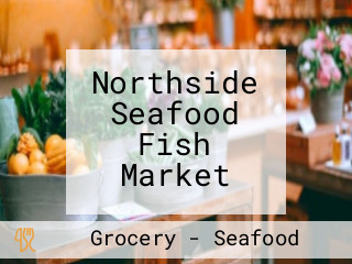 Northside Seafood Fish Market