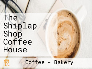 The Shiplap Shop Coffee House