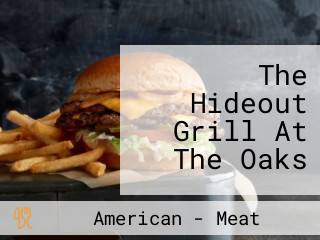 The Hideout Grill At The Oaks