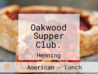 Oakwood Supper Club.