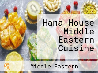 Hana House Middle Eastern Cuisine