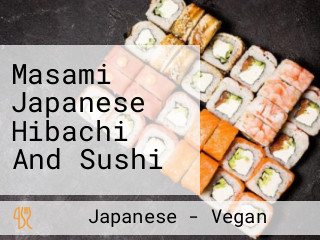 Masami Japanese Hibachi And Sushi