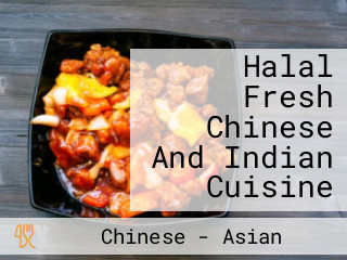 Halal Fresh Chinese And Indian Cuisine