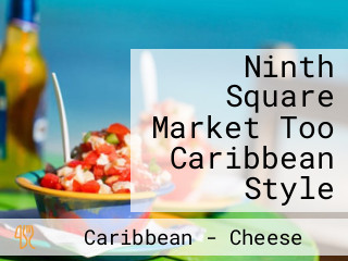 Ninth Square Market Too Caribbean Style