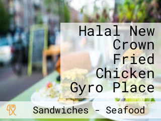 Halal New Crown Fried Chicken Gyro Place