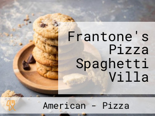 Frantone's Pizza Spaghetti Villa