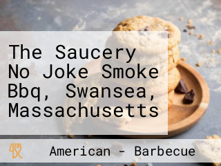 The Saucery No Joke Smoke Bbq, Swansea, Massachusetts