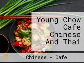 Young Chow Cafe Chinese And Thai