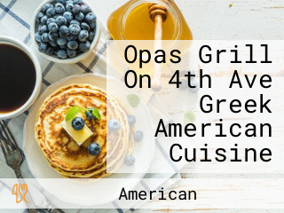 Opas Grill On 4th Ave Greek American Cuisine