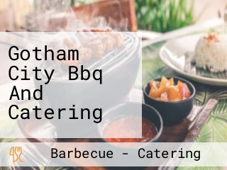 Gotham City Bbq And Catering