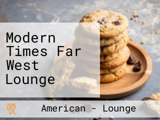 Modern Times Far West Lounge