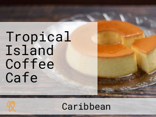 Tropical Island Coffee Cafe