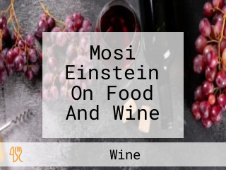 Mosi Einstein On Food And Wine