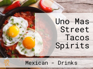 Uno Mas Street Tacos Spirits