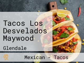 Tacos Los Desvelados Maywood